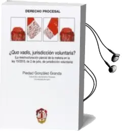 Descargar AudioLibro ¿Quo Vadis, Jurisdiccion Voluntaria? de Piedad Gonzalez Granda año 2015