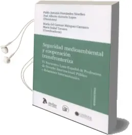 Descargar AudioLibro Seguridad Medioambiental y Cooperación Transfronteriza. iv Encuentro Luso-Español de Profesores de Derecho Internacional Publico y Relaciones Internacionales de W. Frish año 2015