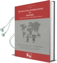 Descargar AudioLibro Sustraccion Internacional de Menores y el Proceso para la Restitucion del Menor de Carolina Marin Pedreño año 2015