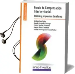Descargar AudioLibro Fondo de Compensación Interterritorial: Análisis y Propuestas de Reforma de Santiago Lago Peñas año 2015
