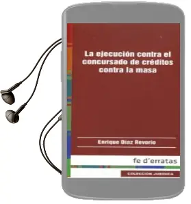 Descargar AudioLibro La Ejecucion Contra el Concursado de Creditos Contra la Masa de Enrique Diaz Revorio año 2015