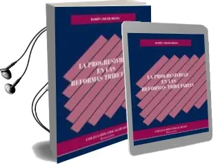 Descargar AudioLibro La Progresividad en las Reformas Tributarias de Ramón Soler Belda año 2015