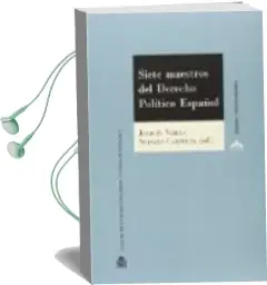 Descargar AudioLibro Siete Maestros del Derecho Político Español de Varios Autores año 2015