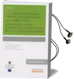 Descargar AudioLibro The Impact of the Economic Crisis on the eu Institutions and Memb er States/Eñ Impacto de la Crisis Económica en las Instituciones de la ue y los Estados Miembros de Francisco Balanguer Callejon año 2015