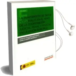 Descargar AudioLibro La Transmisión de Datos Personales en el Seno de la Cooperación Judicial Penal y Policial en la Unión Europea de Ignacio Colomer Hernandez año 2015