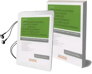 Descargar AudioLibro Operaciones Bancarias de Activo y Pasivo en el Contexto de Crisis Económica: Hacia la Unificación de la Contratación Privada de Mª Angeles Egusquiza Balmaseda año 2015