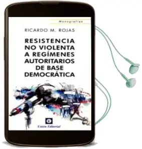 Descargar AudioLibro Resistencia no Violenta a Regimenes Autoritarios de Base Democratica de Ricardo M. Rojas año 2015
