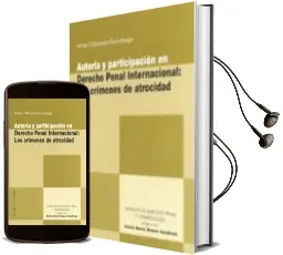 Descargar AudioLibro Autoría y Participación en Derecho Penal Internacional: Los Crímenes de Atrocidad de Miren Odriozola Gurrutxaga año 2016