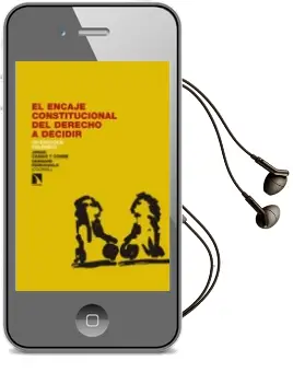 Descargar AudioLibro El Encaje Constitucional del Derecho a Decidir: Un Enfoque Polemico de Jorge Cagiao año 2016