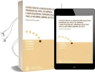 Descargar AudioLibro Estructura de la Negociacion Colectiva, Prioridad del Nivel de Empresa e Inaplicación del Convenio Colectivo Tras la Reforma Laboral de 2012 de Salvador Del Rey Guanter año 2016