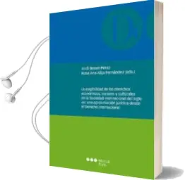 Descargar AudioLibro La Exigibilidad de los Derechos Económicos, Sociales y Culturales en la Sociedad Internacional del Sigo Xxi: Una Aproximación Juridica desde el Derscho Internacional de Varios Autores año 2016