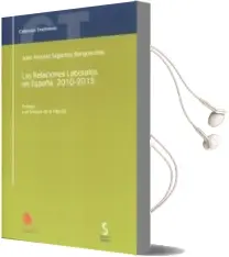 Descargar AudioLibro Las Relaciones Laborales en España 2010-2015 de Juan Antonio Sagardoy Bengoechea año 2016