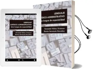 Descargar AudioLibro Lenguaje Juridico-Administrativo: Una Lengua de Especialidad de Fernando; Sarmiento González, Ramón Vilches Vivancos año 2016