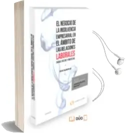 Descargar AudioLibro Negocio de la Insolvencia Empresarial en el Ambito de las Relaciones Laborales: Causas, Efectos y Propuestas de Antonio Valenciano Sal año 2016