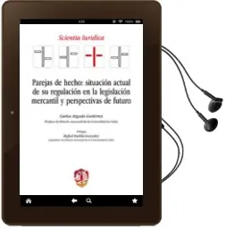 Descargar AudioLibro Parejas de Hecho: Situacion Actual de su Regulacion en la Legislacion Mercantil y Perspectivas de Futuro de Carlos Argudo Gutierrez año 2016