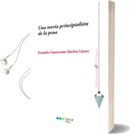 Descargar AudioLibro Una Teoria Principalista de la Pena de Fernando Guanarteme Sanchez Lazaro año 2016
