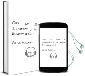 Descargar AudioLibro Guia icc para el Transporte y las Reglas Incoterms 2010 de Varios Autores año 2016