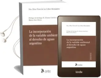 Descargar AudioLibro La Incorporación de la Variable Ambiental al Derecho de Aguas Argentino de Elisa Pérez De Los Cobos Hernández año 2016