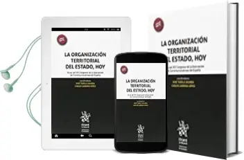 Descargar AudioLibro La Organizacion Territorial del Estado, Hoy. Actas del Xiii Congreso de la Asociacion de Constitucionalistas de España de Joségarrido López, Carlos Tudela Aranda año 2016