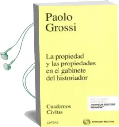 Descargar AudioLibro La Propiedad y las Propiedades en el Gabinete del Historiador de Paolo Grossi año 2016