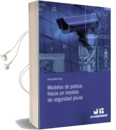Descargar AudioLibro Modelos de Policia: Hacia un Modelo de Seguridad Plural de Francesc Guillén Lasierra año 2016