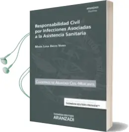 Descargar AudioLibro Responsabilidad Civil por Infecciones Asociadas a la Asistencia Sanitaria de Maria Luisa Arcos Vieira año 2016
