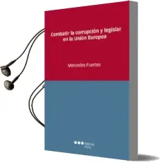 Descargar AudioLibro Combatir la Corrupcion y Legislar en la Union Europea de Mercedes Fuertes año 2016