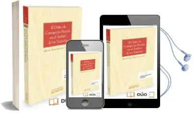 Descargar AudioLibro El Delito de Corrupción Privada en el Ámbito de los Negocios de Miguel Angel Encinar Del Pozo año 2016