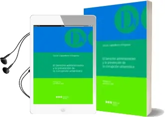 Descargar AudioLibro El Derecho Administrativo y la Prevencion de la Corrupcion Urbani Stica de Oscar Capdeferro Villagrasa año 2016