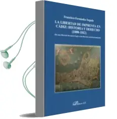 Descargar AudioLibro La Libertad de Imprenta en Cadiz: Historia y Derecho (1808-1812) de Francisco Fernández Segado año 2016