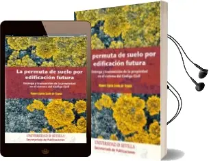 Descargar AudioLibro La Permuta de Suelo por Edificacion Futura: Entrega y Transmision de la Propiedad en el Sistema de Codigo Civil de Manuel Espejo Lerdo De Tejada año 2016