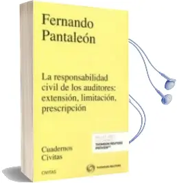 Descargar AudioLibro La Responsabilidad Civil de los Auditores: Extensión, Limitación, Prescripción de Fernando Pantaleon año 2016