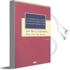 Descargar AudioLibro La Responsabilidad Social Corporativa y el Derecho de Sociedades de Capital: Entre la Regulación Legislativa y el Soft law de Jose Miguel Embid Irujo año 2016