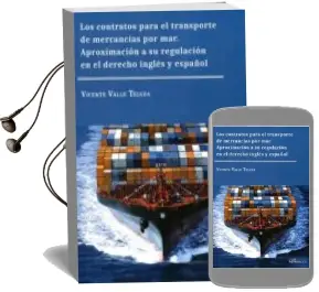 Descargar AudioLibro Los Contratos para el Transporte de Mercancías por Mar. Aproximac ión a su Regulación en el Derecho Inglés y Español de Valle Tejada Vicente año 2016