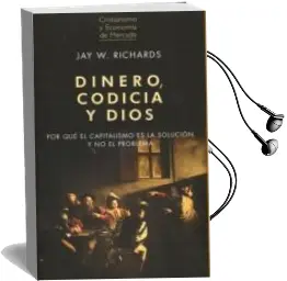 Descargar AudioLibro Dinero, Codicia y Dios de Jay W. Richards año 2016