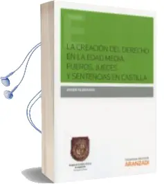 Descargar AudioLibro La Creación del Derecho en la Edad Media: Fueros, Jueces y Sentencias en Castilla de Javier Alvarado año 2016