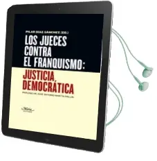Descargar AudioLibro Los Jueces Contra el Franquismo: Justicia Democrática de Pilar Diaz Sanchez año 2016
