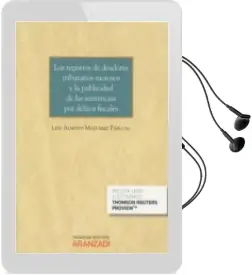 Descargar AudioLibro Los Registros de Deudores Tributarios Morosos y la Publicidad de las Sentencias por Delitos Fiscales de Luis Alberto Malvarez Pascual año 2016
