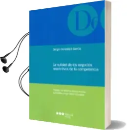 Descargar AudioLibro La Nulidad de los Negocios Restrictivos de la Competencia de Sergio Gonzalez Garcia año 2016