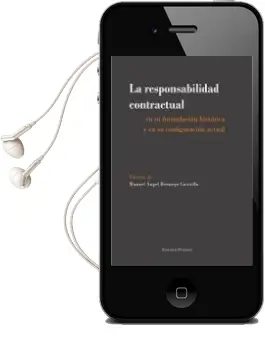 Descargar AudioLibro La Responsabilidad Contractual en su Formulacion Historica y en su Configuracion Actual de Manuel Ángel Bermejo Castrillo año 2016