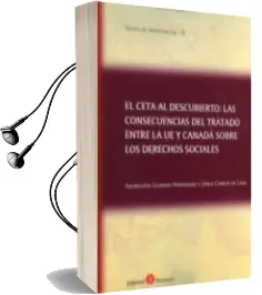 Descargar AudioLibro El Ceta al Descubierto: Las Consecuencias del Tratado Entre la ue y Canadá Sobre los Derechos Sociales de Adoracion Guaman Hernandez año 2016