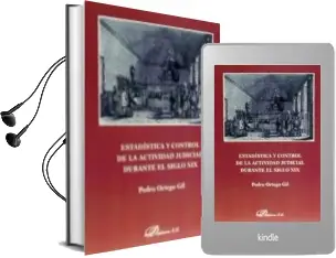 Descargar AudioLibro Estadistica y Control de la Actividad Judicial Durante el Siglo xix de Pedro Ortego Gil año 2016