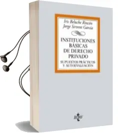 Descargar AudioLibro Instituciones Basicas de Derecho Privado: Supuestos Practicos y Autoevaluacion de Jorge Sirvent Garcia; Iris Beluche Rincon año 2016
