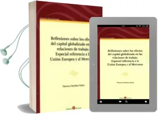 Descargar AudioLibro Reflexiones Sobre los Efectos del Capital Globalizado en las Relaciones de Trabajo: Especial Referencia a la Union Europea y al Mercosur de Thereza Christina Nahas año 2016