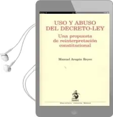 Descargar AudioLibro Uso y Abuso del Decreto-Ley de Manuel Aragón Reyes año 2016