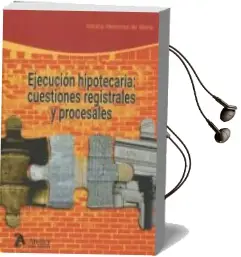 Descargar AudioLibro Ejecución Hipotecaria: Cuestiones Registrales Procesales: Problemática Actual de Natalia Hermoso De Mena año 2016
