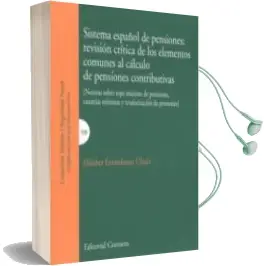 Descargar AudioLibro Sistema Español de Pensiones: Revisión Crítica de los Elementos c Omunes al Cálculo de Pensiones Contributivas de Errandonea Ulazia Elisabet año 2016