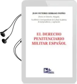 Descargar AudioLibro El Derecho Penitenciario Militar Español de Juan Victorio Serrano Patiño año 2016