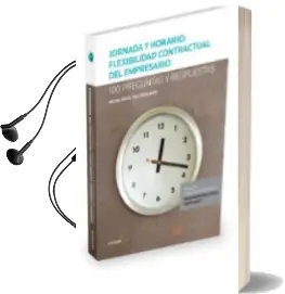 Descargar AudioLibro Jornada y Horario: Flexibilidad Contractual del Empresario. 100 Preguntas y Respuestas de Miquel Angel Falguera Baro año 2016