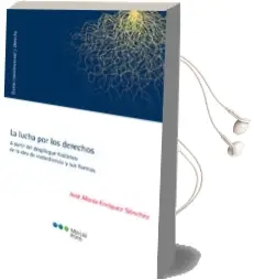 Descargar AudioLibro La Lucha por los Derechos. a Partir del Despliegue Historico de Inobediencia y sus Formas de Jose Maria Enriquez Sanchez año 2016